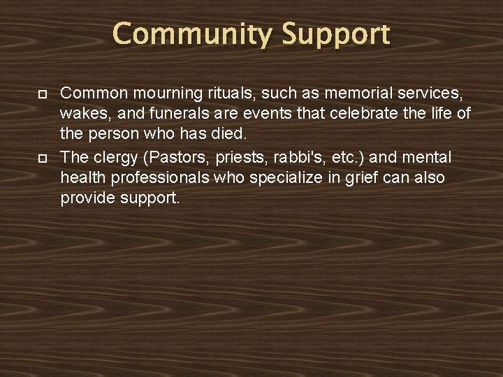 Community Support Common mourning rituals, such as memorial services, wakes, and funerals are events