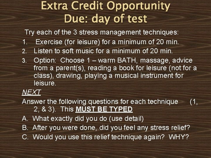 Extra Credit Opportunity Due: day of test Try each of the 3 stress management