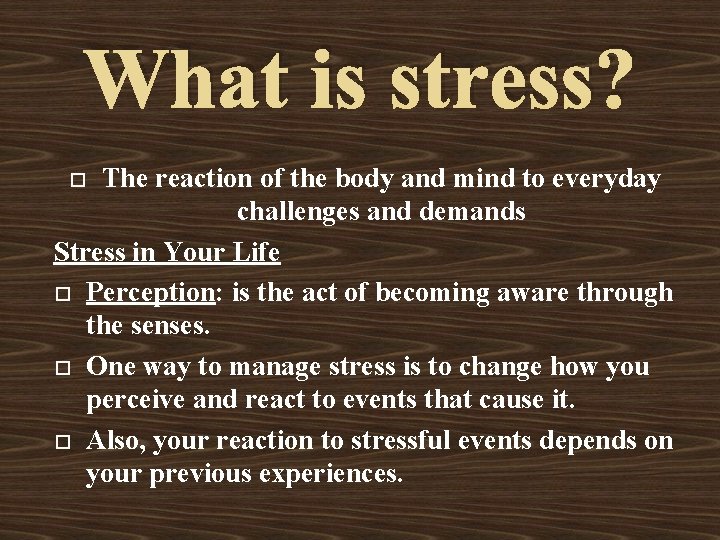 What is stress? The reaction of the body and mind to everyday challenges and