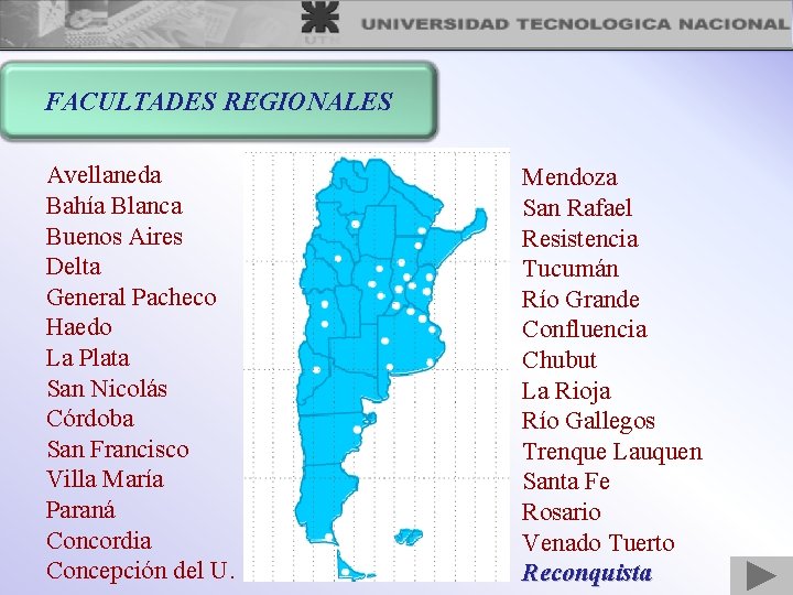 FACULTADES REGIONALES Avellaneda Bahía Blanca Buenos Aires Delta General Pacheco Haedo La Plata San