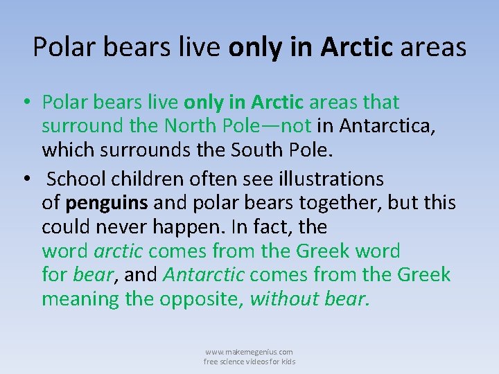 Polar bears live only in Arctic areas • Polar bears live only in Arctic