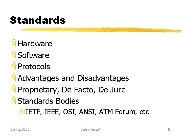 Standards Ñ Hardware Ñ Software Ñ Protocols Ñ Advantages and Disadvantages Ñ Proprietary, De