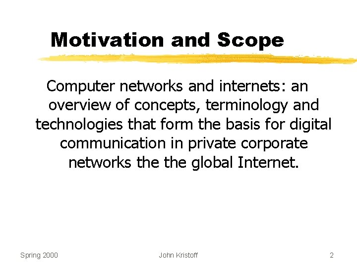 Motivation and Scope Computer networks and internets: an overview of concepts, terminology and technologies