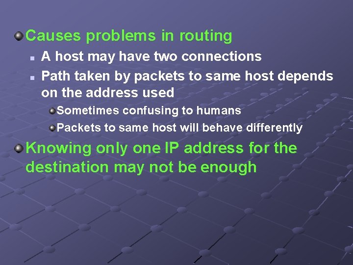 Causes problems in routing n n A host may have two connections Path taken