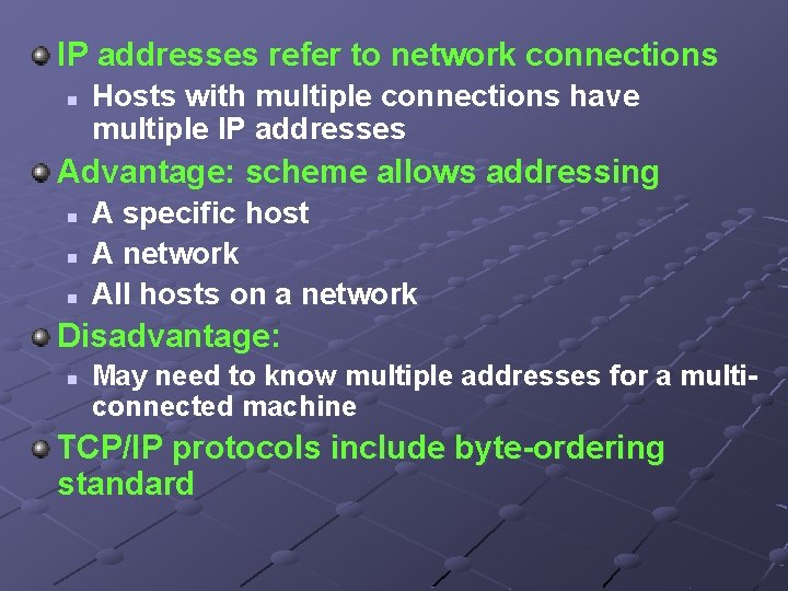 IP addresses refer to network connections n Hosts with multiple connections have multiple IP