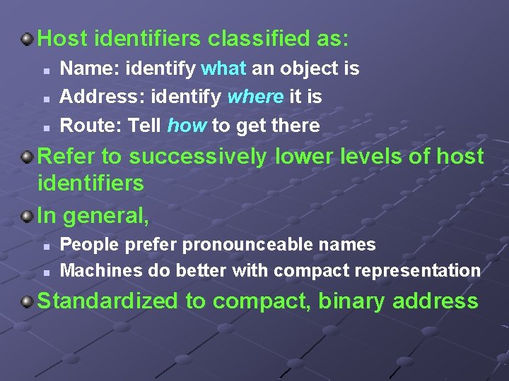 Host identifiers classified as: n n n Name: identify what an object is Address: