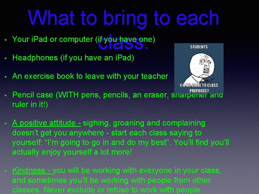 What to bring to each class: • Your i. Pad or computer (if you
