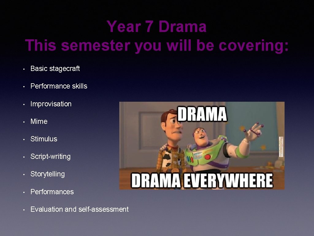 Year 7 Drama This semester you will be covering: • Basic stagecraft • Performance