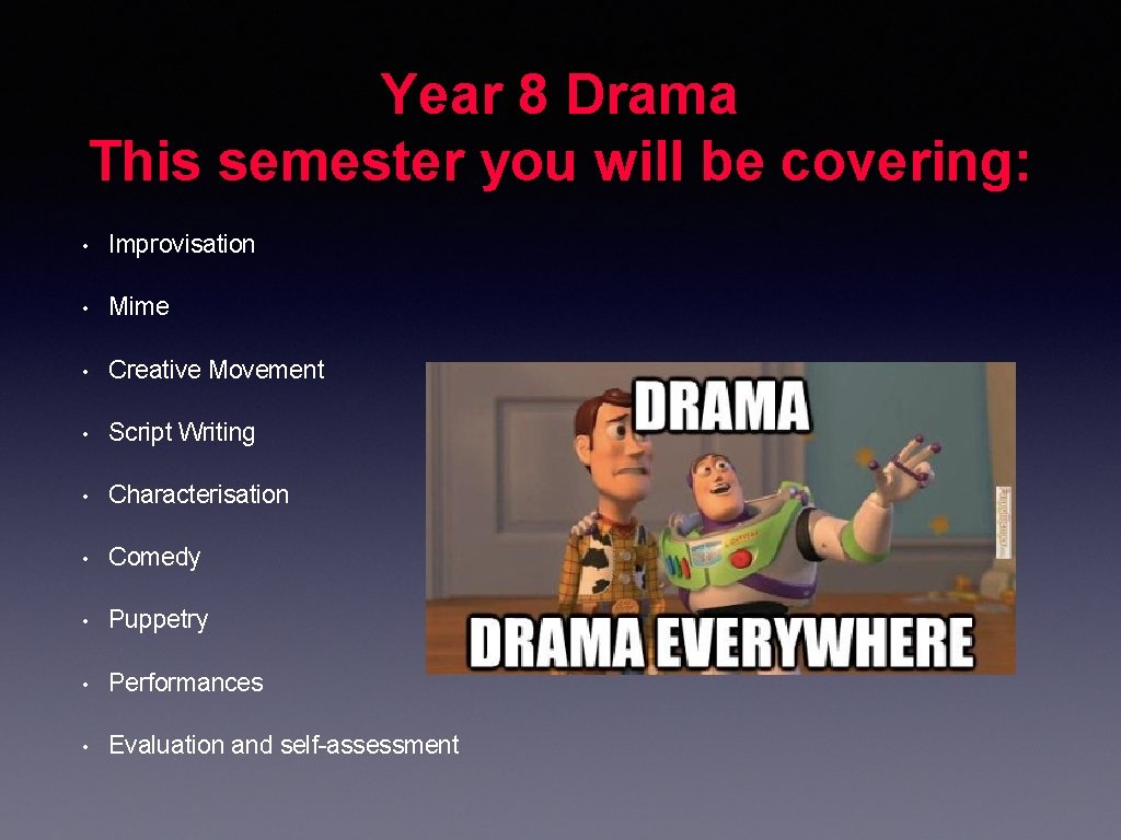 Year 8 Drama This semester you will be covering: • Improvisation • Mime •