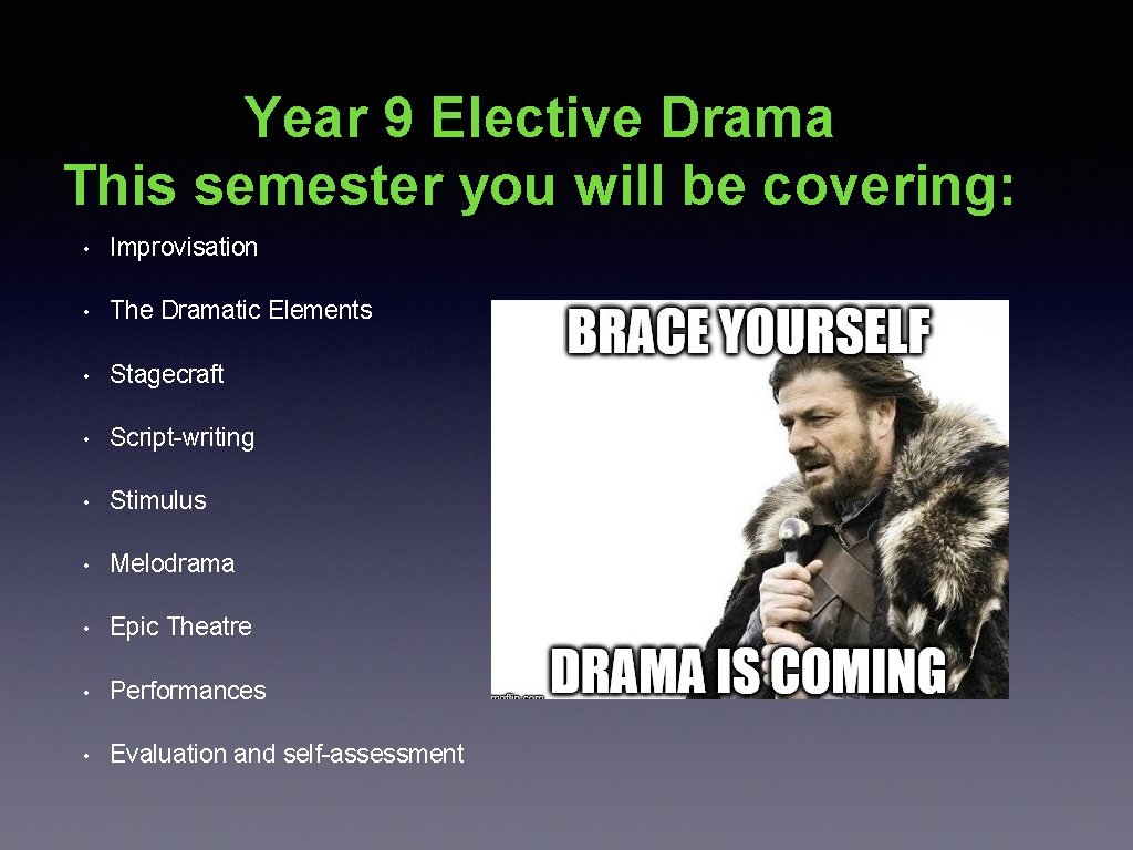 Year 9 Elective Drama This semester you will be covering: • Improvisation • The