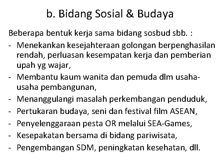 b. Bidang Sosial & Budaya Beberapa bentuk kerja sama bidang sosbud sbb. : -