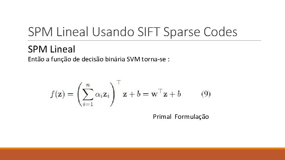 SPM Lineal Usando SIFT Sparse Codes SPM Lineal Então a função de decisão binária