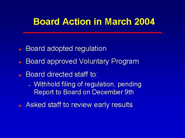 Board Action in March 2004 l Board adopted regulation l Board approved Voluntary Program Board Action in March 2004 l Board adopted regulation l Board approved Voluntary Program
