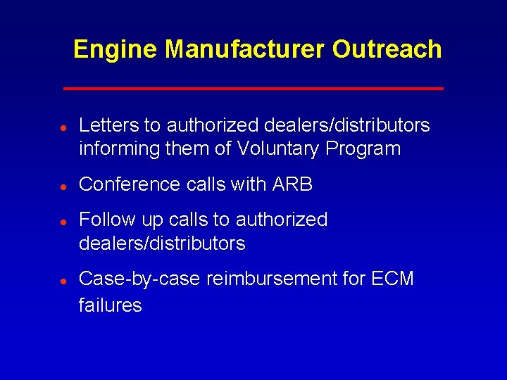 Engine Manufacturer Outreach l l Letters to authorized dealers/distributors informing them of Voluntary Program Engine Manufacturer Outreach l l Letters to authorized dealers/distributors informing them of Voluntary Program