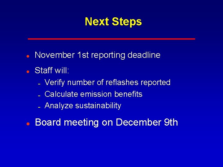 Next Steps l November 1 st reporting deadline l Staff will: 0 0 0 Next Steps l November 1 st reporting deadline l Staff will: 0 0 0