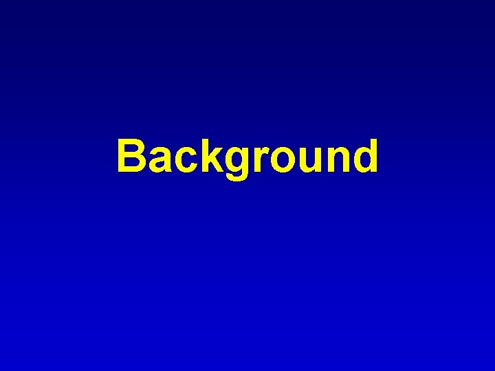 Background Background