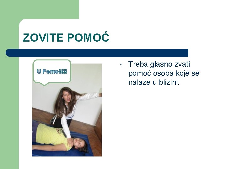 ZOVITE POMOĆ • U Pomoć!!! Treba glasno zvati pomoć osoba koje se nalaze u