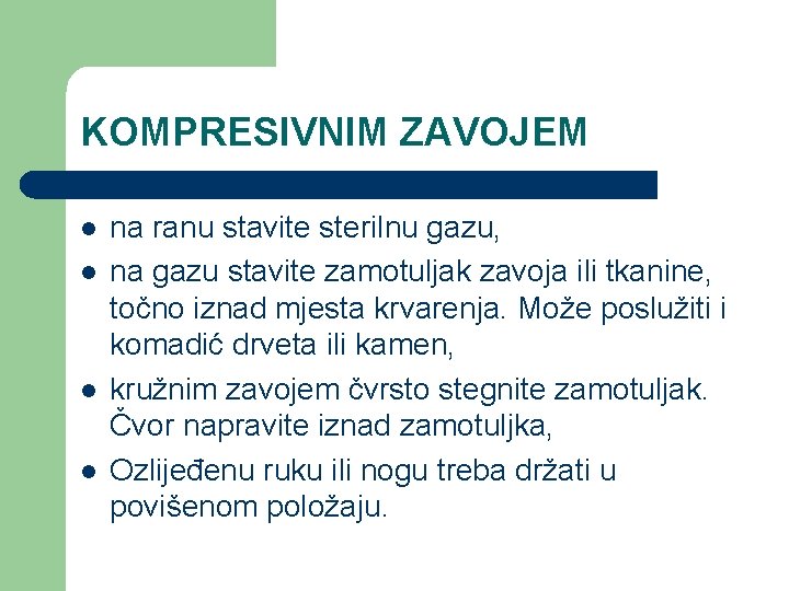 KOMPRESIVNIM ZAVOJEM l l na ranu stavite sterilnu gazu, na gazu stavite zamotuljak zavoja