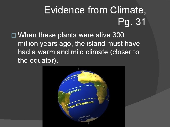 Evidence from Climate, Pg. 31 � When these plants were alive 300 million years