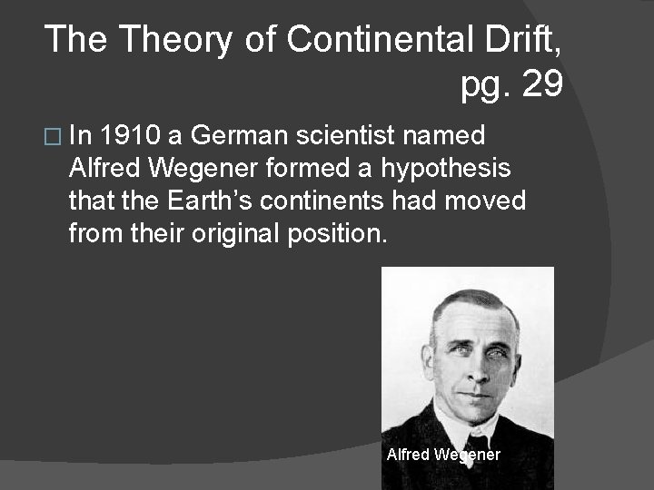 The Theory of Continental Drift, pg. 29 � In 1910 a German scientist named