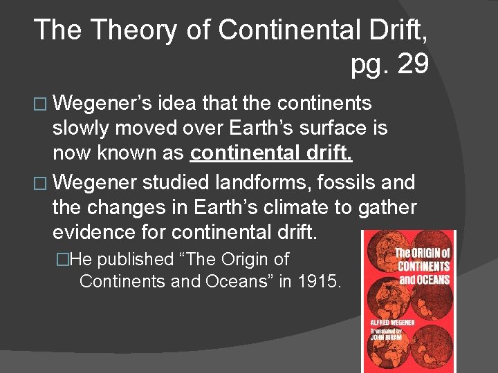 The Theory of Continental Drift, pg. 29 � Wegener’s idea that the continents slowly