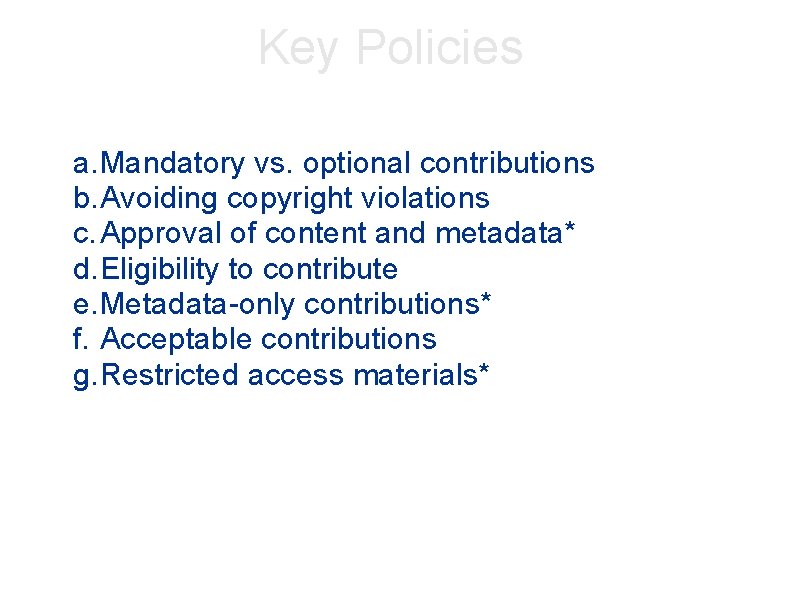 Key Policies a. Mandatory vs. optional contributions b. Avoiding copyright violations c. Approval of