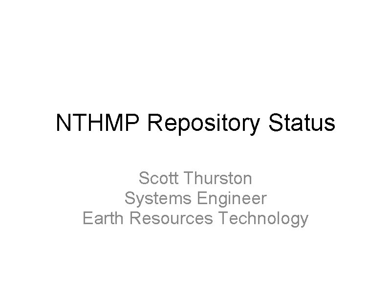 NTHMP Repository Status Scott Thurston Systems Engineer Earth Resources Technology 