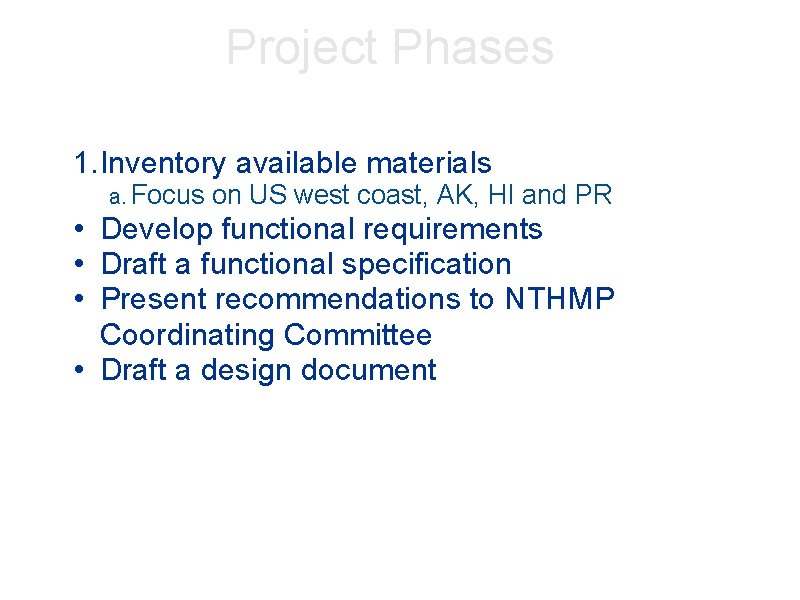 Project Phases 1. Inventory available materials a. Focus on US west coast, AK, HI