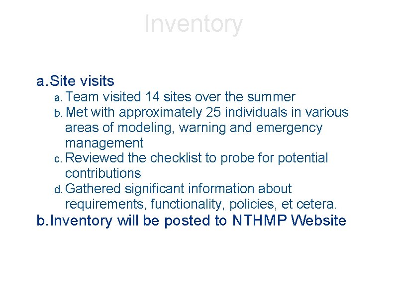 Inventory a. Site visits a. Team visited 14 sites over b. Met with approximately