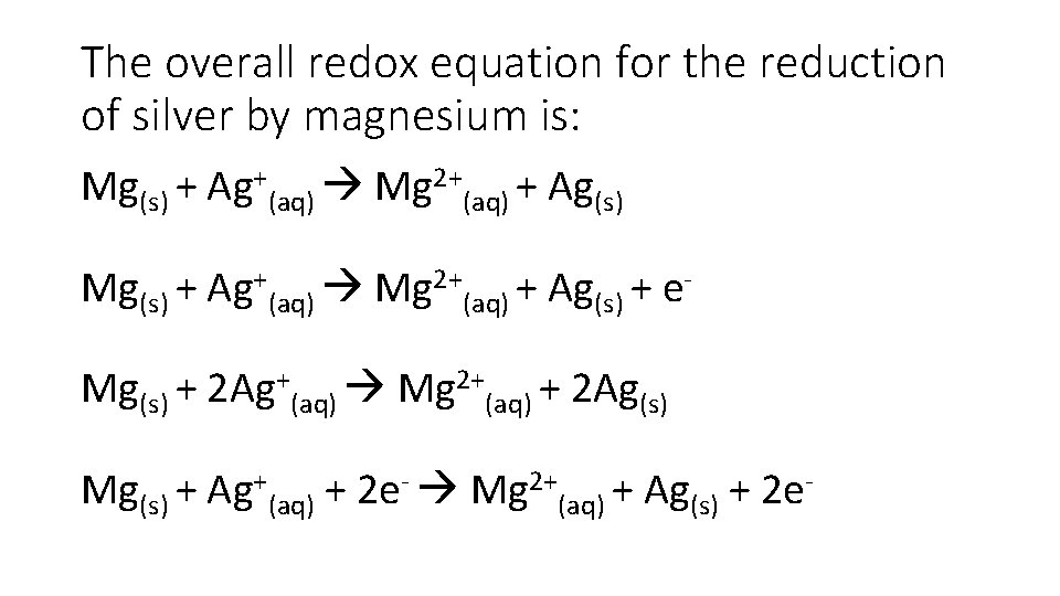 The overall redox equation for the reduction of silver by magnesium is: Mg(s) +
