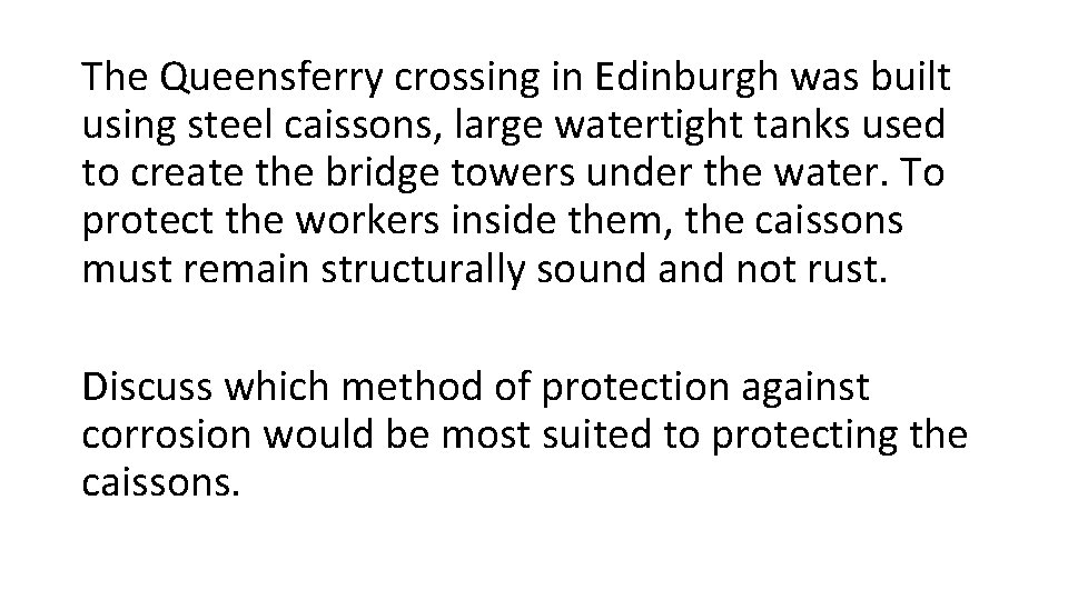 The Queensferry crossing in Edinburgh was built using steel caissons, large watertight tanks used
