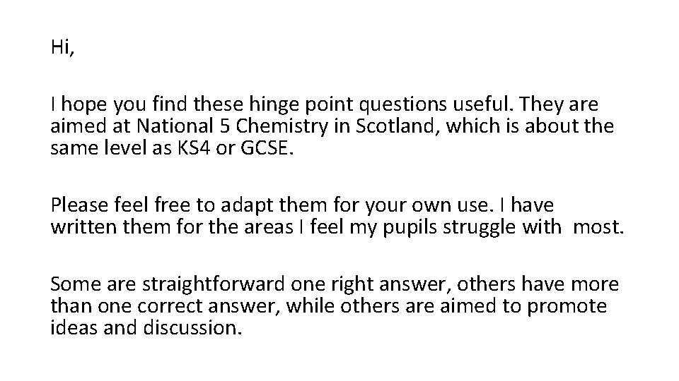 Hi, I hope you find these hinge point questions useful. They are aimed at