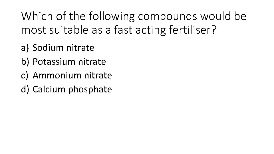 Which of the following compounds would be most suitable as a fast acting fertiliser?