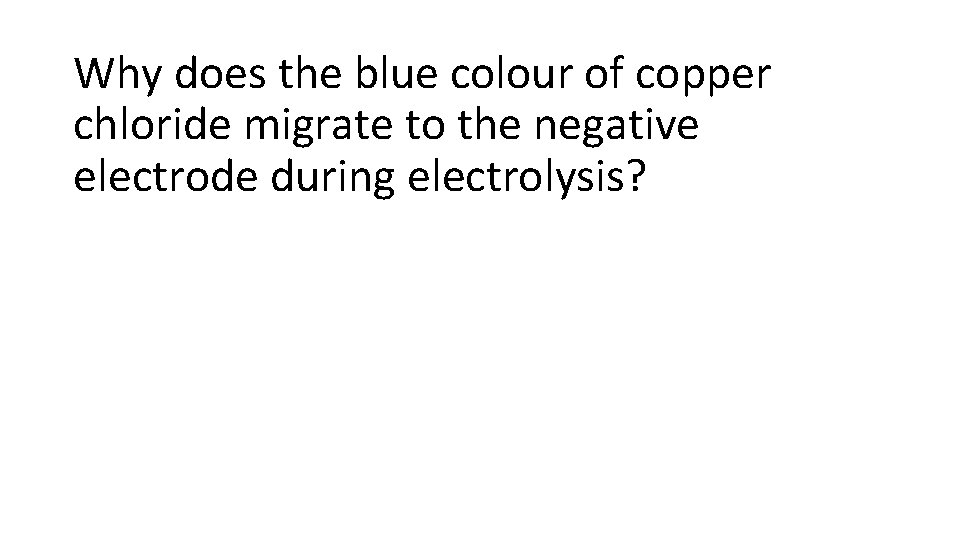 Why does the blue colour of copper chloride migrate to the negative electrode during