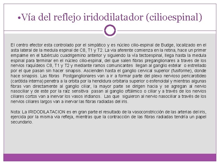  • Vía del reflejo iridodilatador (cilioespinal) El centro efector esta controlado por el