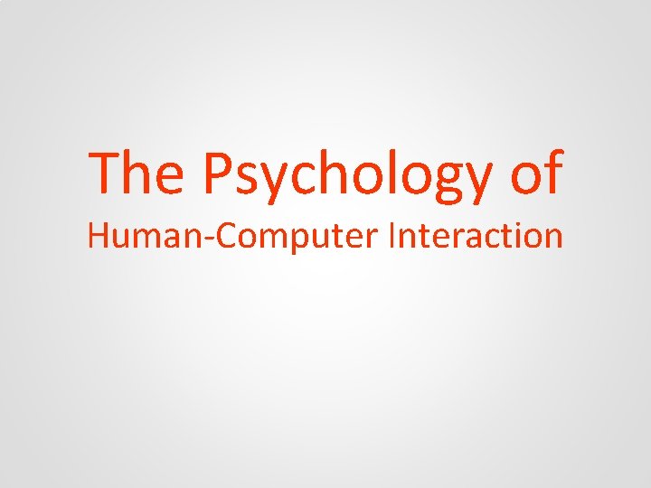 The Psychology of Human-Computer Interaction 