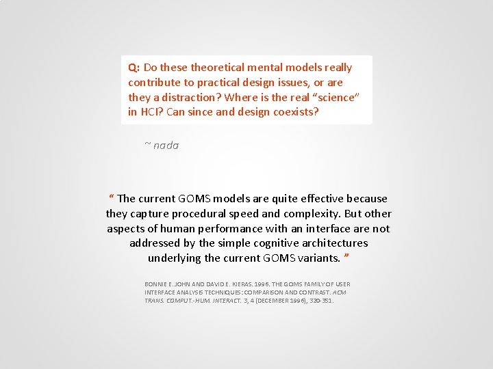 Q: Do these theoretical mental models really contribute to practical design issues, or are
