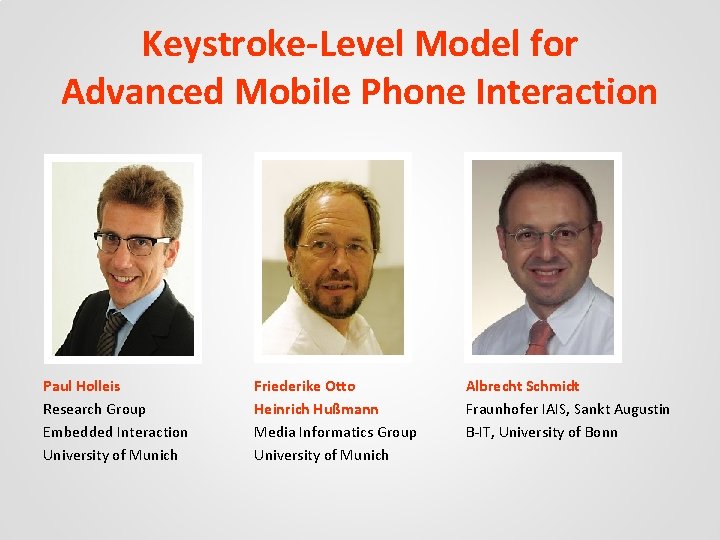 Keystroke-Level Model for Advanced Mobile Phone Interaction Paul Holleis Research Group Embedded Interaction University