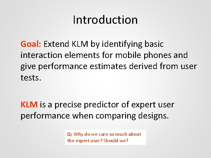 Introduction Goal: Extend KLM by identifying basic interaction elements for mobile phones and give