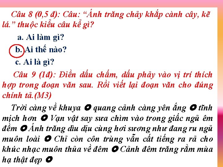 Câu 8 (0, 5 đ): Câu: “Ánh trăng chảy khắp cành cây, kẽ lá.