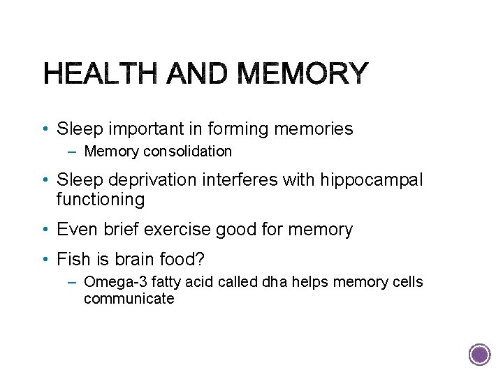  • Sleep important in forming memories – Memory consolidation • Sleep deprivation interferes