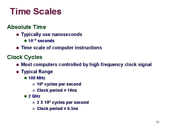 Time Scales Absolute Time n Typically use nanoseconds l 10– 9 seconds n Time