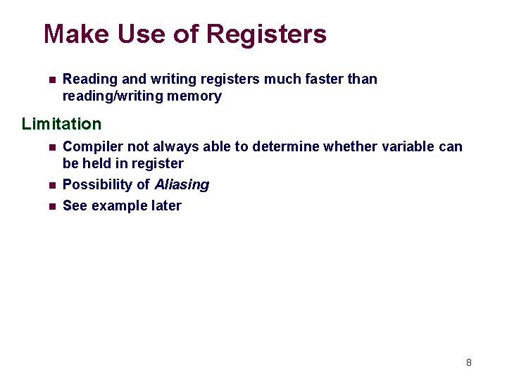 Make Use of Registers n Reading and writing registers much faster than reading/writing memory