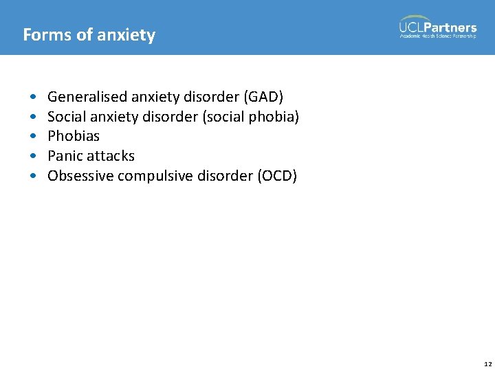 Forms of anxiety • • • Generalised anxiety disorder (GAD) Social anxiety disorder (social