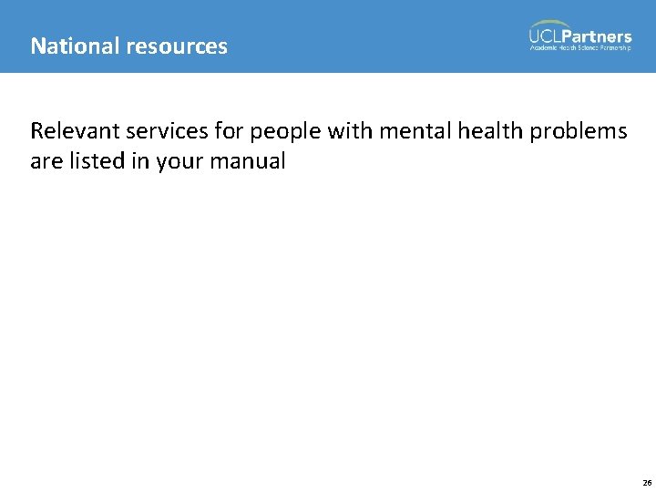 National resources Relevant services for people with mental health problems are listed in your