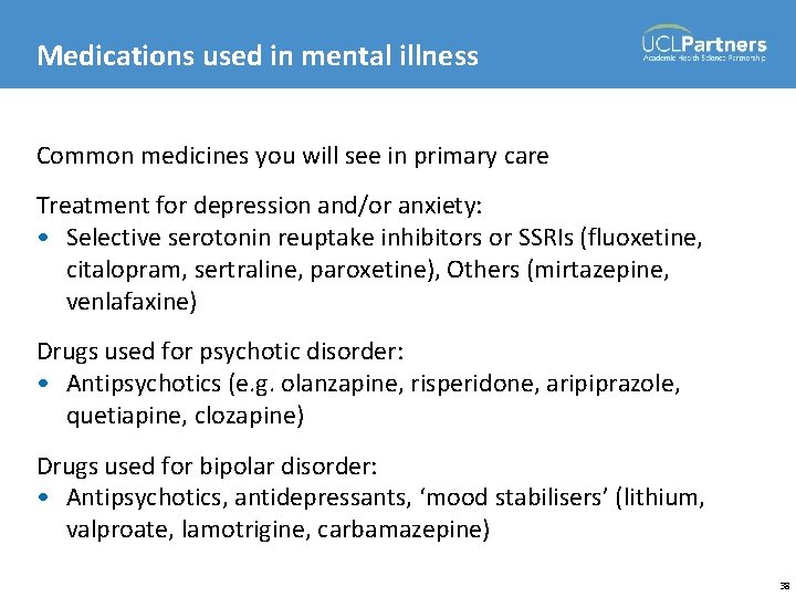 Medications used in mental illness Common medicines you will see in primary care Treatment