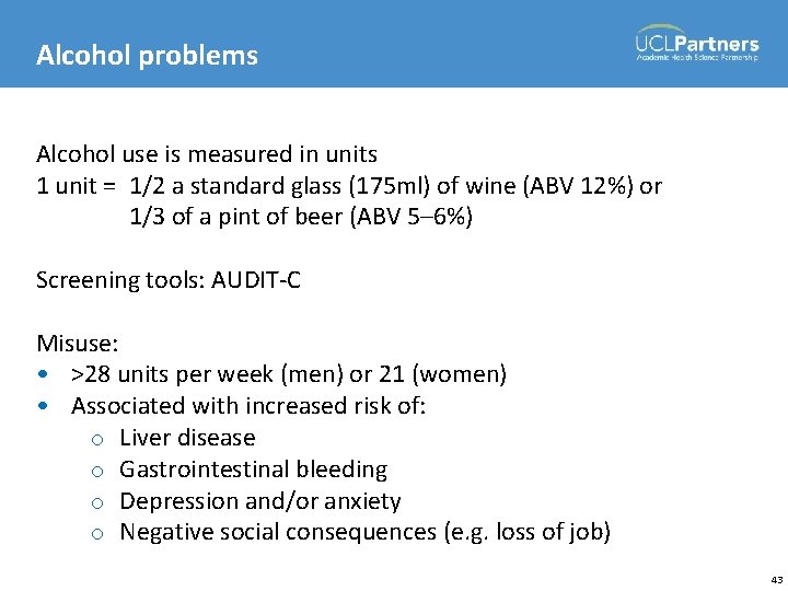 Alcohol problems Alcohol use is measured in units 1 unit = 1/2 a standard