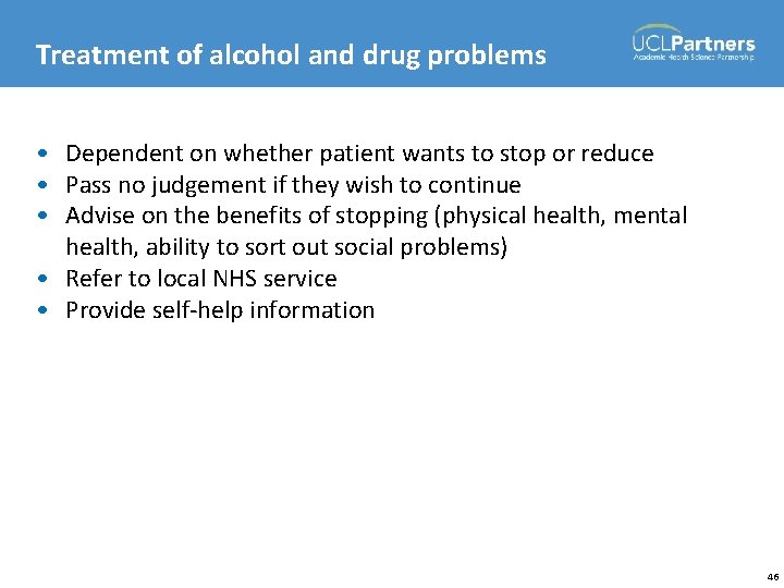 Treatment of alcohol and drug problems • Dependent on whether patient wants to stop