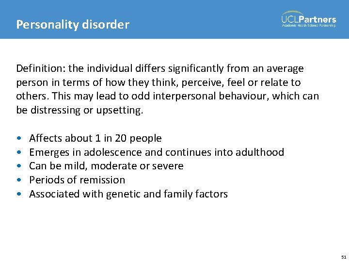 Personality disorder Definition: the individual differs significantly from an average person in terms of