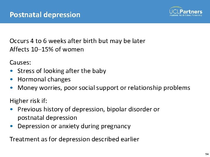 Postnatal depression Occurs 4 to 6 weeks after birth but may be later Affects